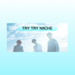 TRY TRY NIICHE